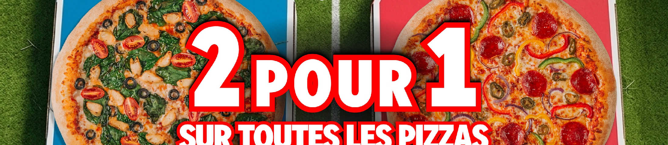 2 pour 1 sur toutes les pizzas