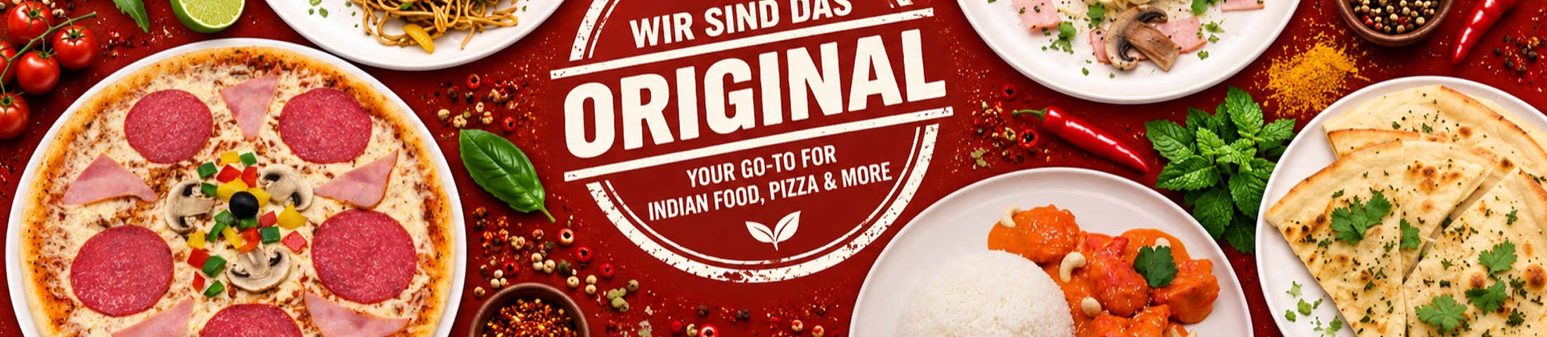 Wir sind das Original. Your Go-To for Indian Food, Pizza & More