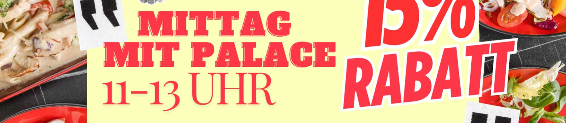 Mittag mit Palace, 15% Rabatt