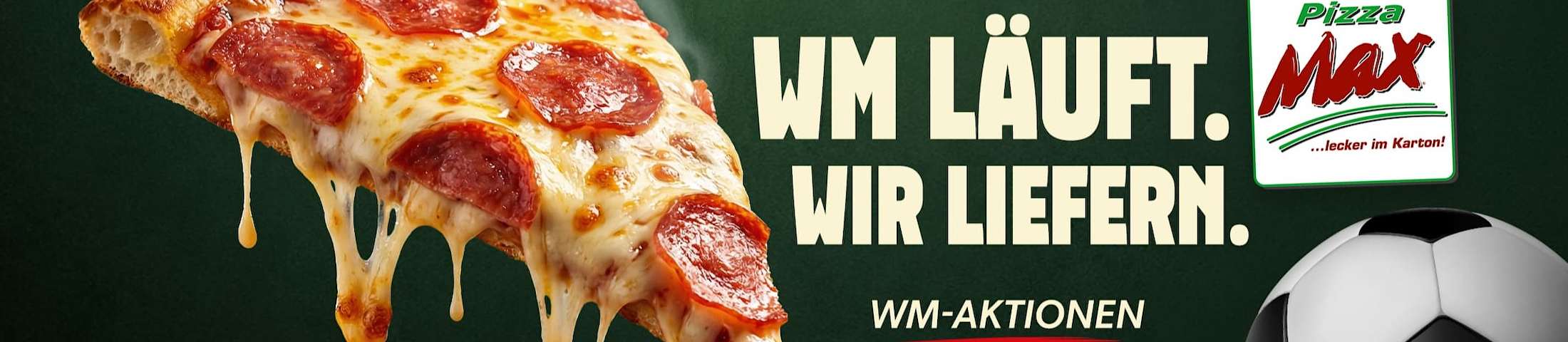 WM LÄUFT. WIR LIEFERN. WM-Aktionen