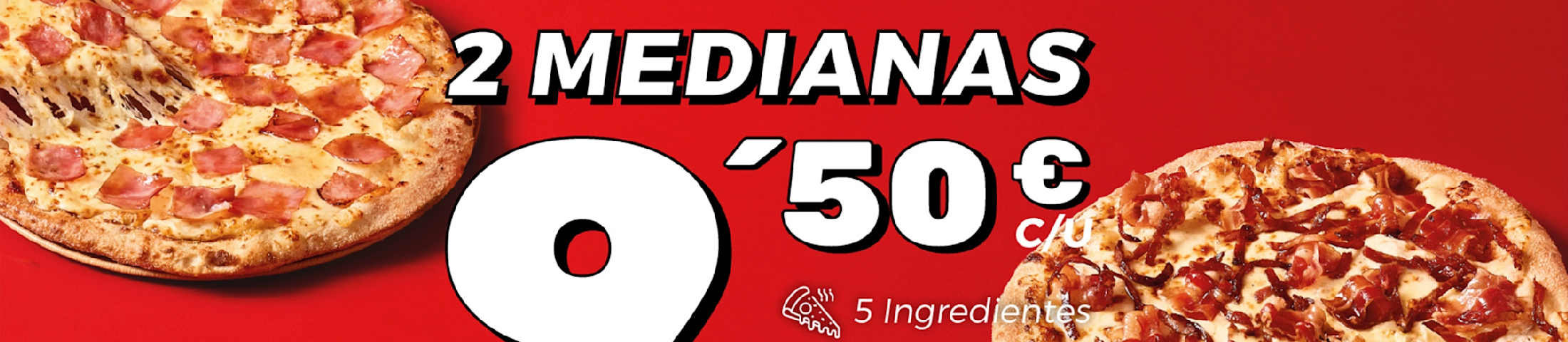 2 medianas 9,50€ c/u. 5 ingredientes