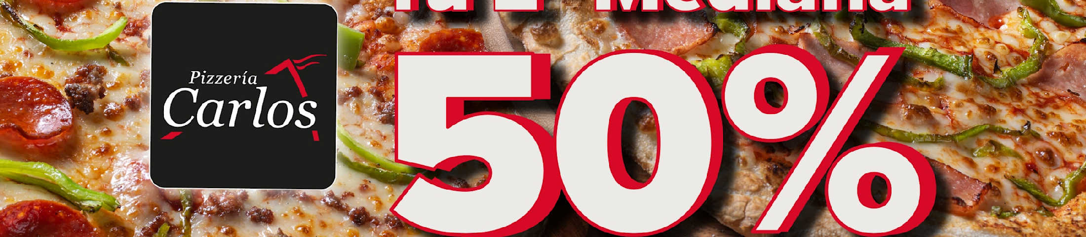 Pizzería Carlos Tu Segunda Mediana 50%