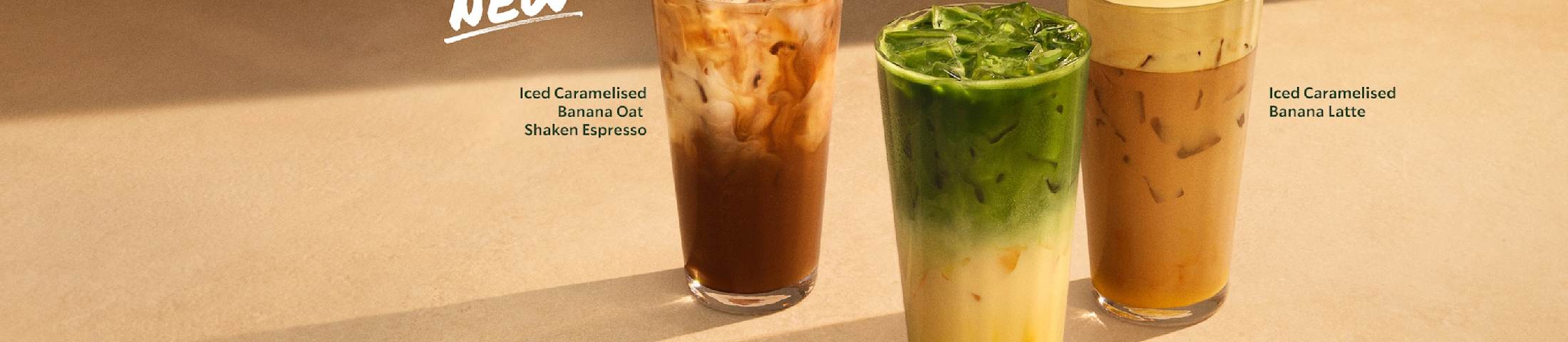 NEW: Iced Caramelised Banana Oat Shaken Espresso, Iced Caramelised Banana Matcha Latte, Iced Caramelised Banana Latte