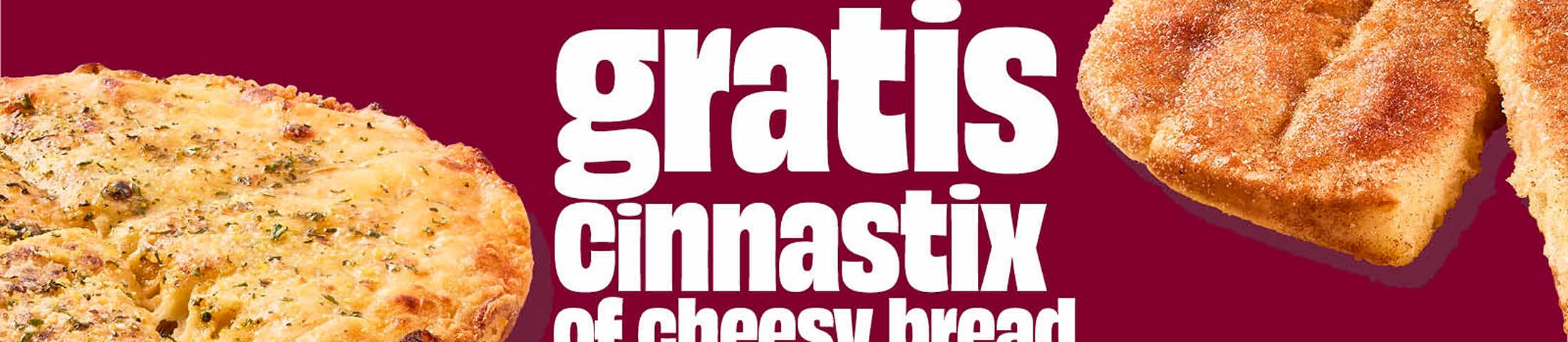 Gratis cinnastix of cheesy bread vanaf €30