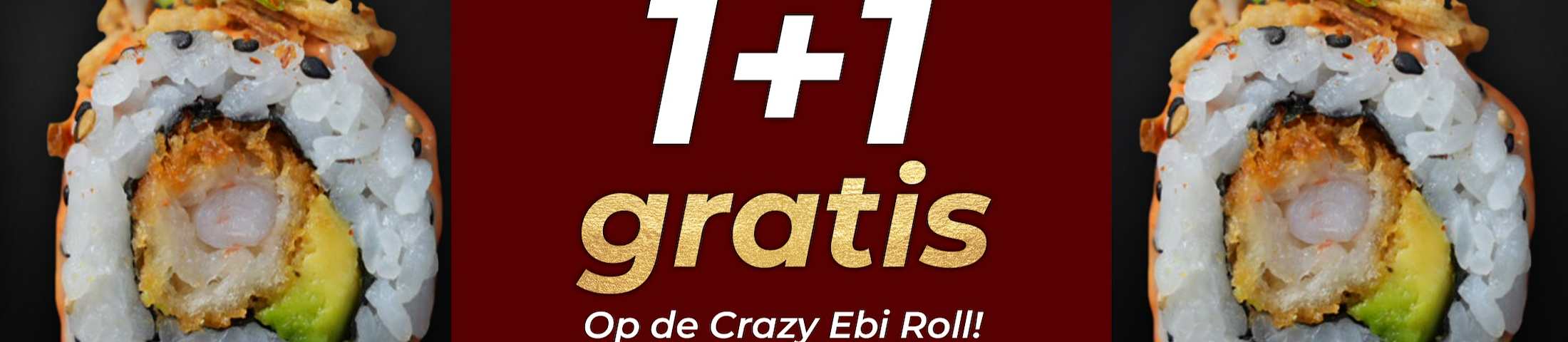 1 + 1 gratis op de crazy ebi roll!
