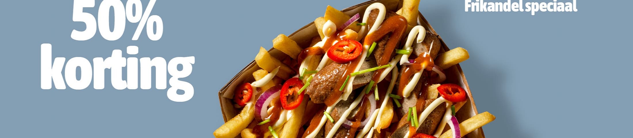 50% korting op Loaded fries frikandel speciaal