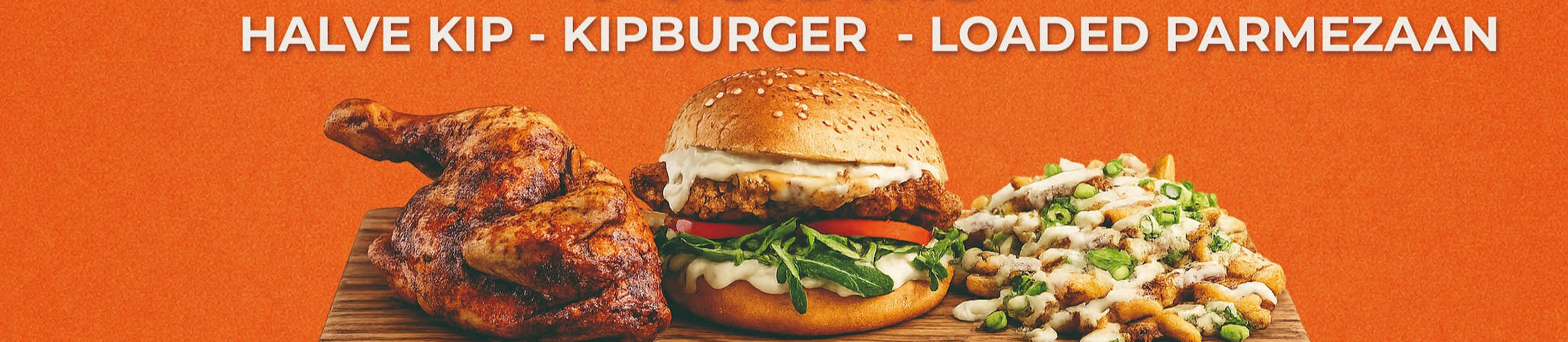 1+1 GRATIS  HALVE KIP - KIPBURGER - LOADED PARMEZAAN