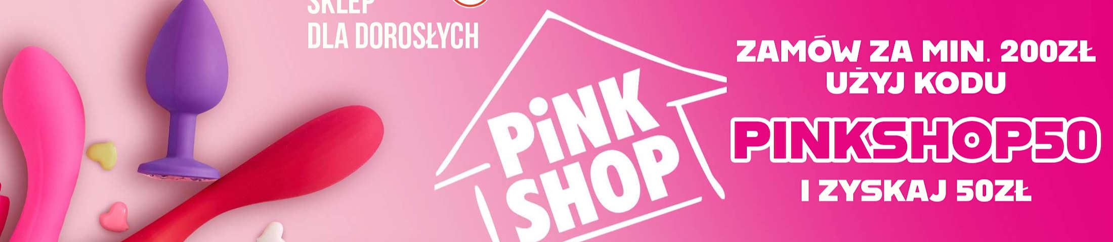 Zamów za min 200 zł użyj kodu pinkshop50 i zyskaj 50 zł