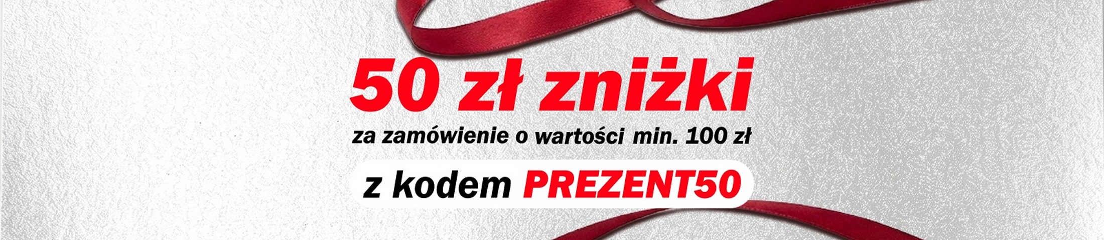 50zł zniżki za zamówienie o wartości min 100zł z kodem prezent50