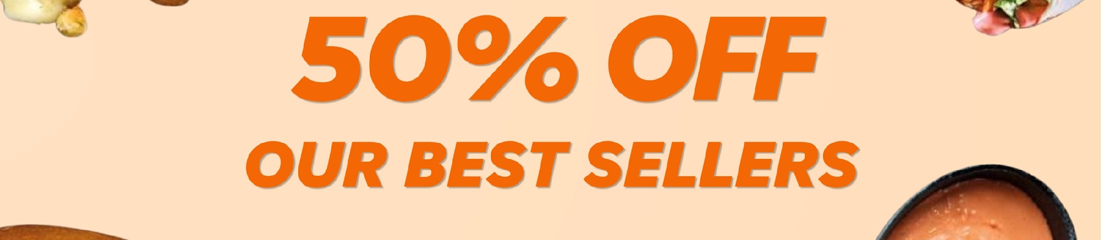 50% OFF OUR BEST SELLERS