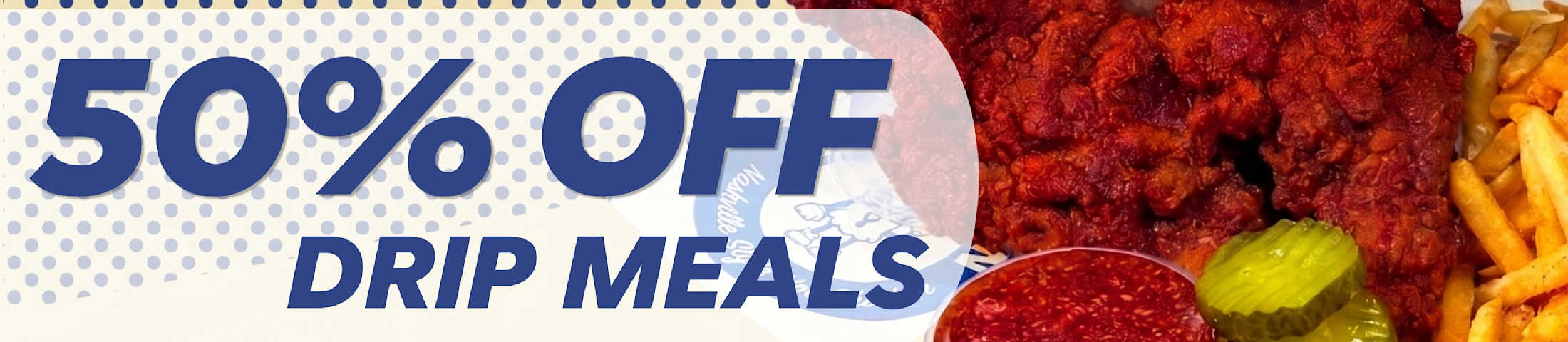 50% OFF DRIP MEALS