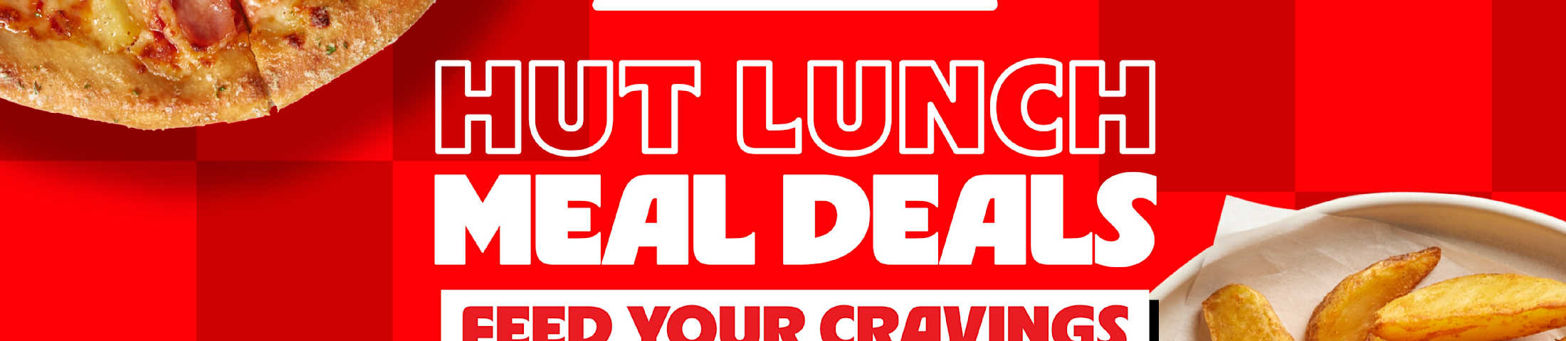 Hut Lunch Meal Deals - Feed Your Cravings