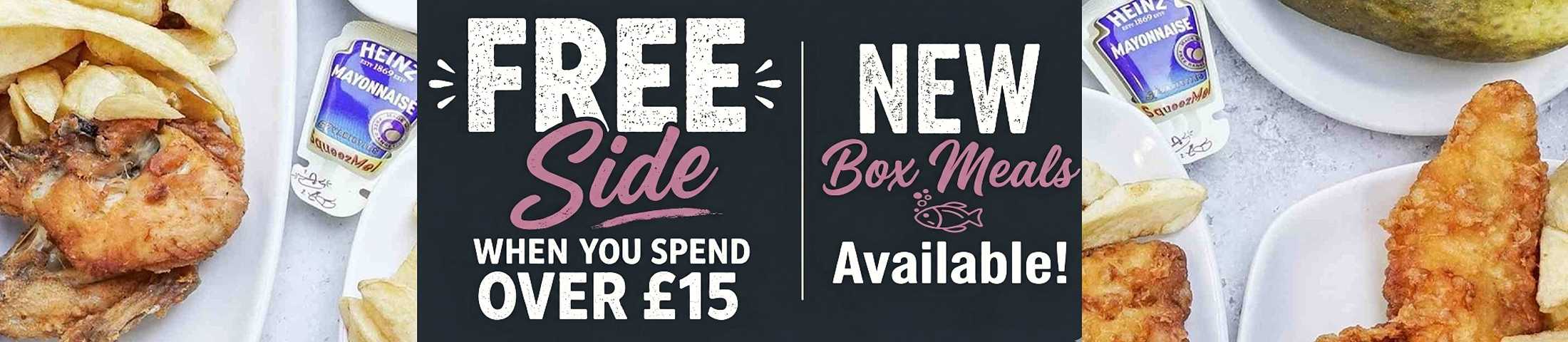 Free side when you spend £15 + NEW box meals available