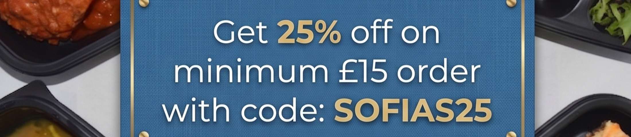 Get 25% off on minimum £15 order with code: SOFIAS25
