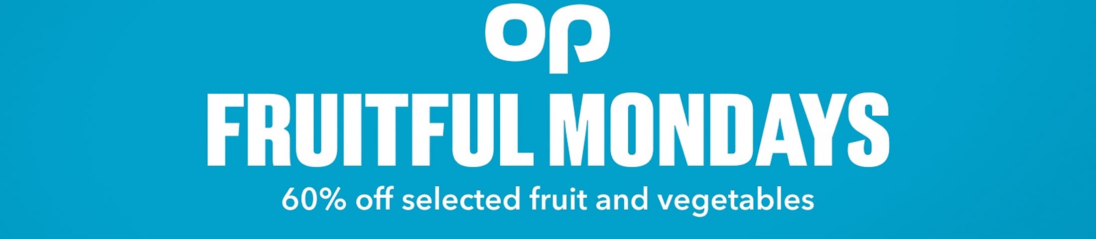 Fruitful Mondays. 60% off selected fruit and vegetables