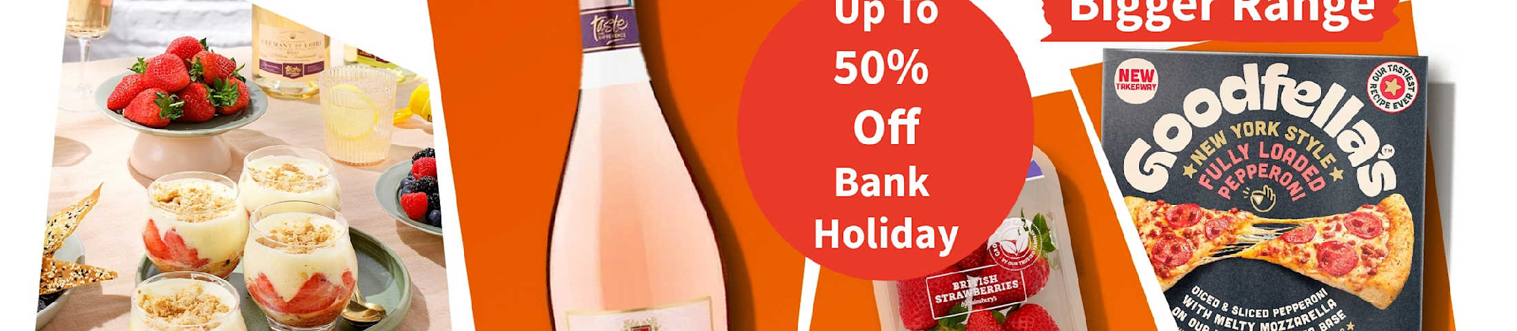 Up to 50% off bank holiday. Sainsbury's Bigger range