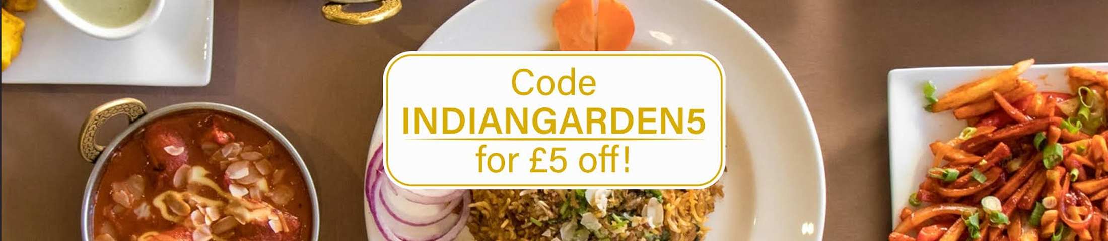 CODE INDIANGARDEN5 FOR £5 OFF