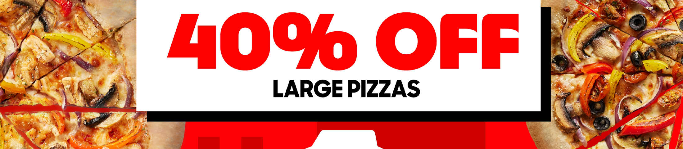 40% off large pizzas